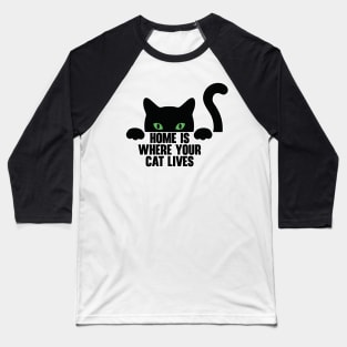 Home Is Where Your Cat Lives Baseball T-Shirt